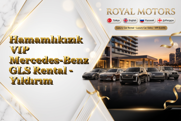 Hamamlıkızık VIP Mercedes-Benz GLS Rental - Yıldırım