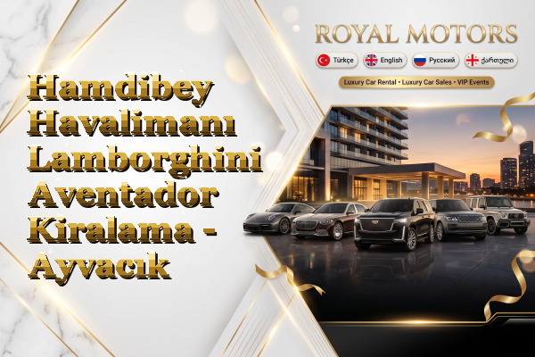 Hamdibey Havalimanı Lamborghini Aventador Kiralama - Ayvacık