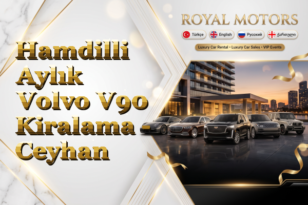 Hamdilli Aylık Volvo V90 Kiralama - Ceyhan
