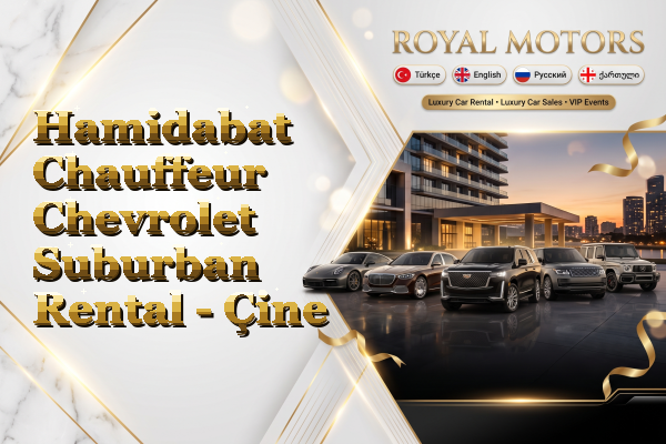Hamidabat Chauffeur Chevrolet Suburban Rental - Çine
