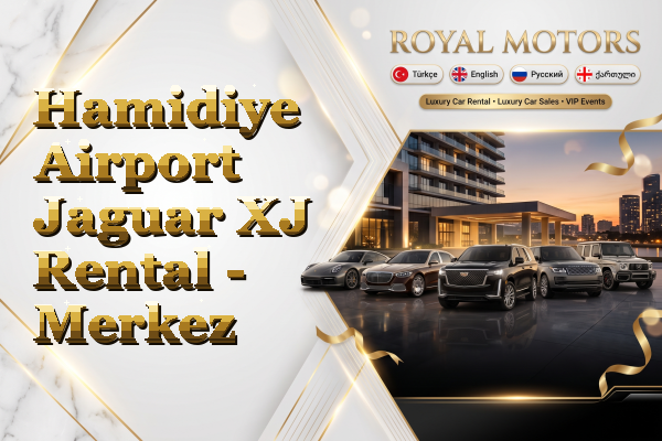 Hamidiye Airport Jaguar XJ Rental - Merkez