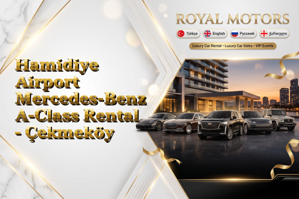 Hamidiye Airport Mercedes-Benz A-Class Rental - Çekmeköy