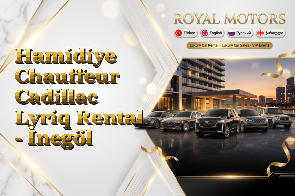 Hamidiye Chauffeur Cadillac Lyriq Rental - İnegöl