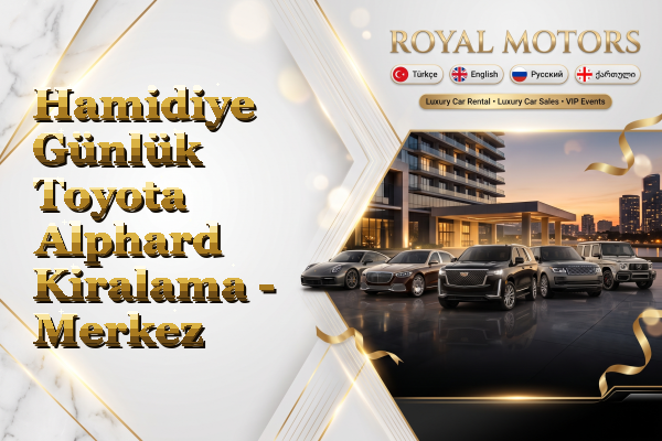 Hamidiye Günlük Toyota Alphard Kiralama - Merkez
