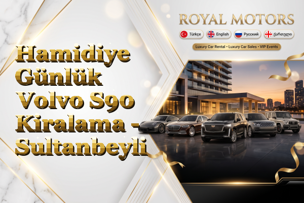 Hamidiye Günlük Volvo S90 Kiralama - Sultanbeyli