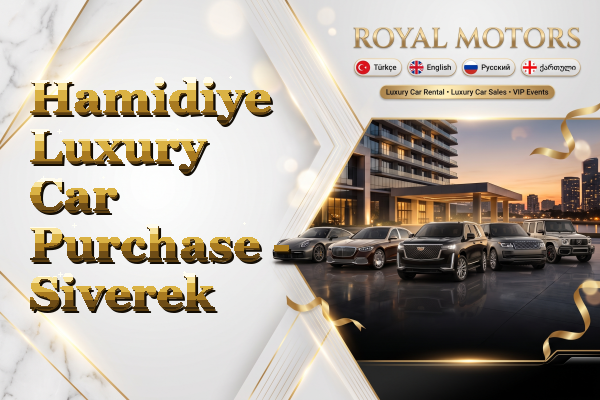 Hamidiye Luxury Car Purchase - Siverek