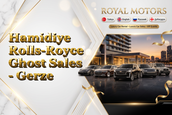 Hamidiye Rolls-Royce Ghost Sales - Gerze