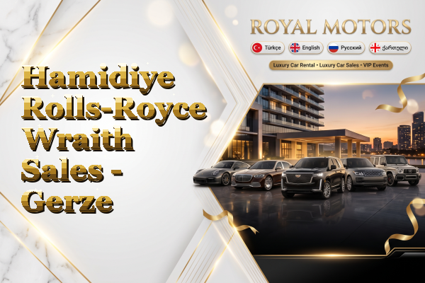 Hamidiye Rolls-Royce Wraith Sales - Gerze