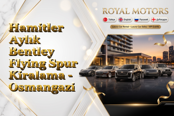 Hamitler Aylık Bentley Flying Spur Kiralama - Osmangazi