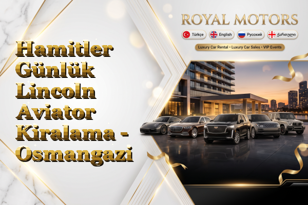 Hamitler Günlük Lincoln Aviator Kiralama - Osmangazi