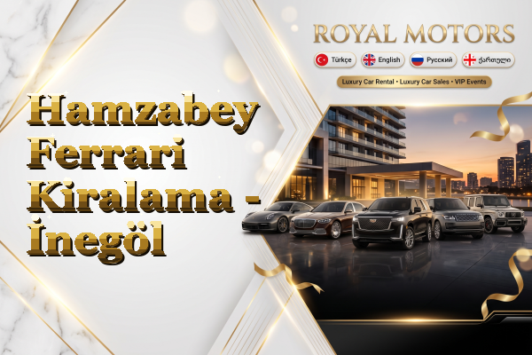 Hamzabey Ferrari Kiralama - İnegöl