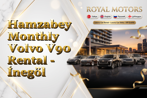Hamzabey Monthly Volvo V90 Rental - İnegöl