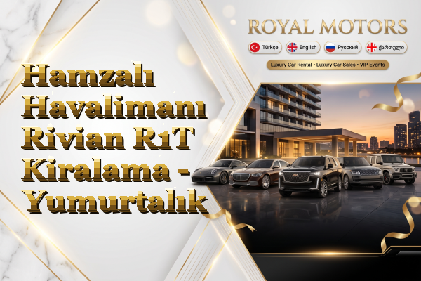 Hamzalı Havalimanı Rivian R1T Kiralama - Yumurtalık