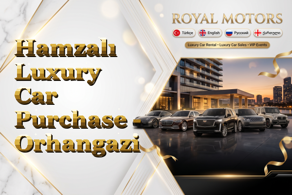 Hamzalı Luxury Car Purchase - Orhangazi