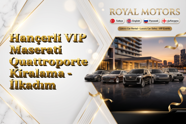 Hançerli VIP Maserati Quattroporte Kiralama - İlkadım