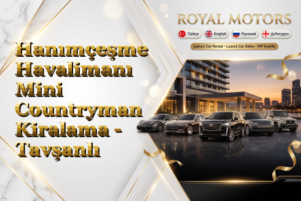 Hanımçeşme Havalimanı Mini Countryman Kiralama - Tavşanlı