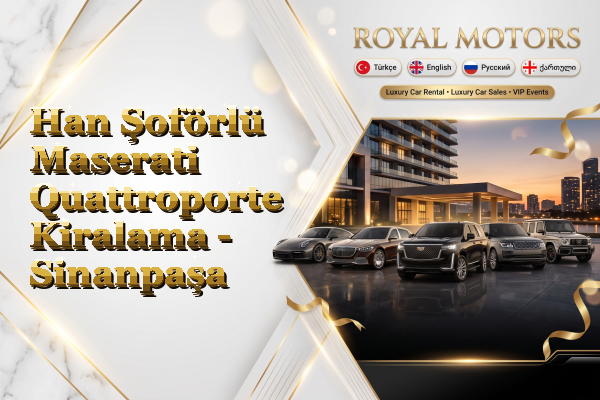 Han Şoförlü Maserati Quattroporte Kiralama - Sinanpaşa