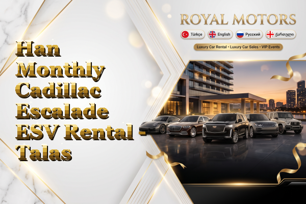 Han Monthly Cadillac Escalade ESV Rental - Talas