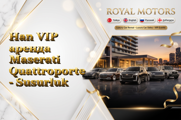 Han VIP аренда Maserati Quattroporte - Susurluk