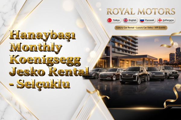 Hanaybaşı Monthly Koenigsegg Jesko Rental - Selçuklu