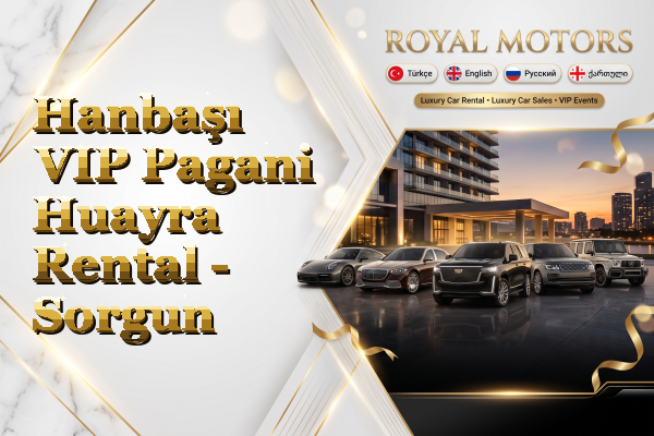 Hanbaşı VIP Pagani Huayra Rental - Sorgun