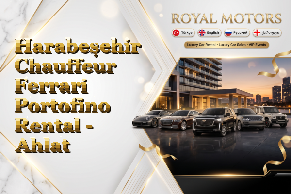 Harabeşehir Chauffeur Ferrari Portofino Rental - Ahlat