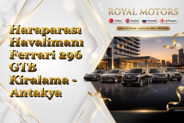 Haraparası Havalimanı Ferrari 296 GTB Kiralama - Antakya
