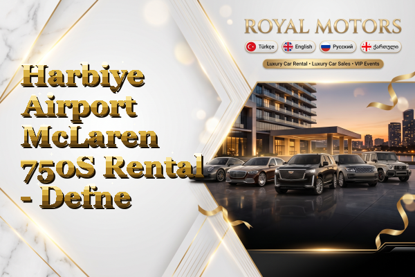 Harbiye Airport McLaren 750S Rental - Defne