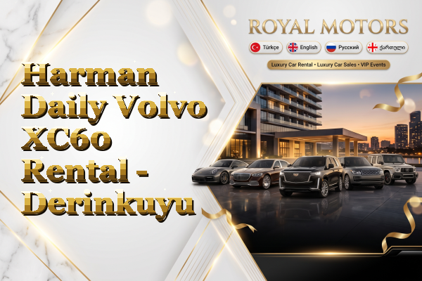Harman Daily Volvo XC60 Rental - Derinkuyu