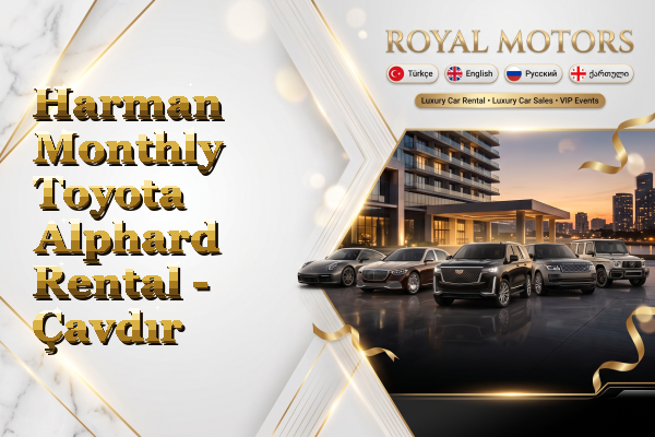 Harman Monthly Toyota Alphard Rental - Çavdır