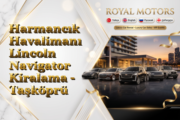 Harmancık Havalimanı Lincoln Navigator Kiralama - Taşköprü