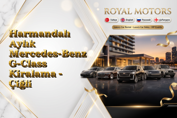 Harmandalı Aylık Mercedes-Benz G-Class Kiralama - Çiğli
