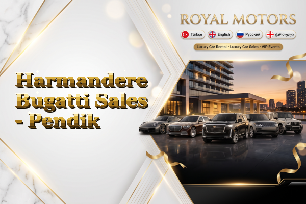 Harmandere Bugatti Sales - Pendik