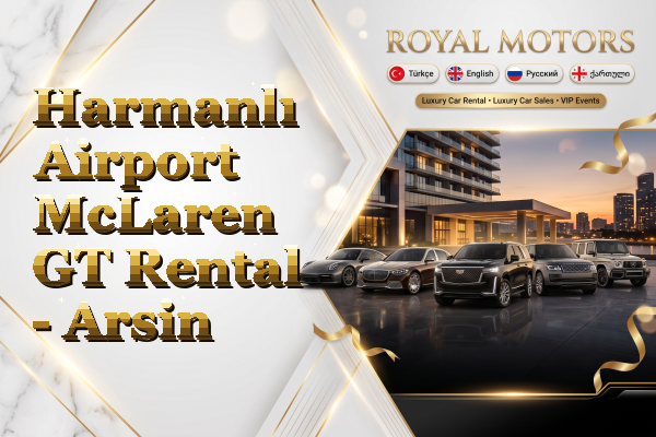 Harmanlı Airport McLaren GT Rental - Arsin