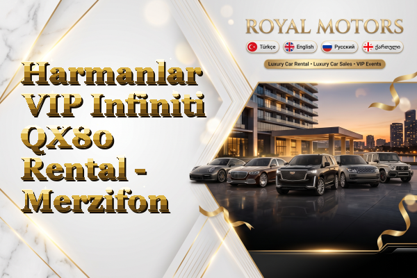 Harmanlar VIP Infiniti QX80 Rental - Merzifon