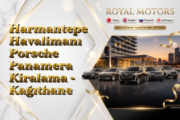 Harmantepe Havalimanı Porsche Panamera Kiralama - Kağıthane