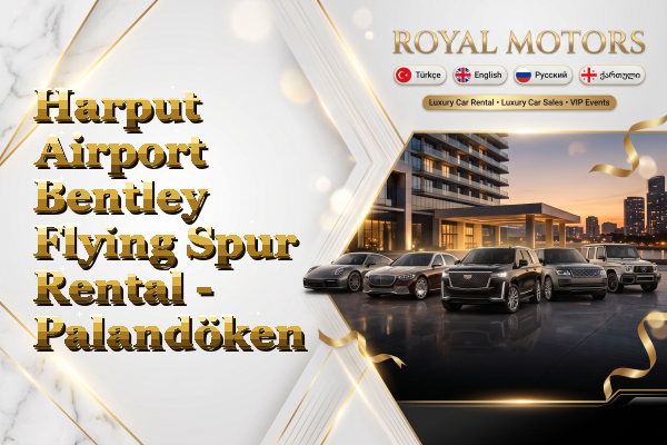 Harput Airport Bentley Flying Spur Rental - Palandöken