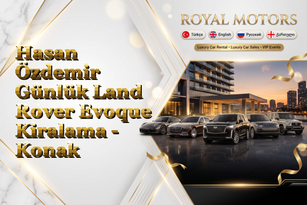 Hasan Özdemir Günlük Land Rover Evoque Kiralama - Konak