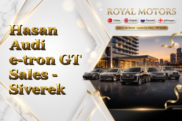 Hasan Audi e-tron GT Sales - Siverek