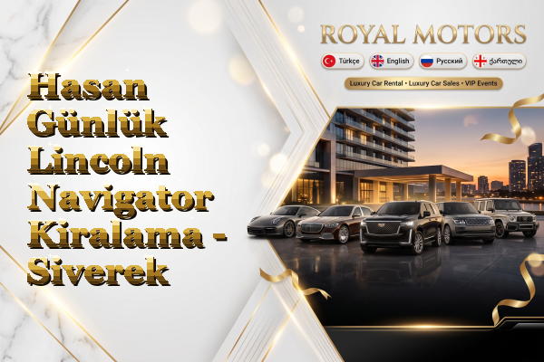 Hasan Günlük Lincoln Navigator Kiralama - Siverek