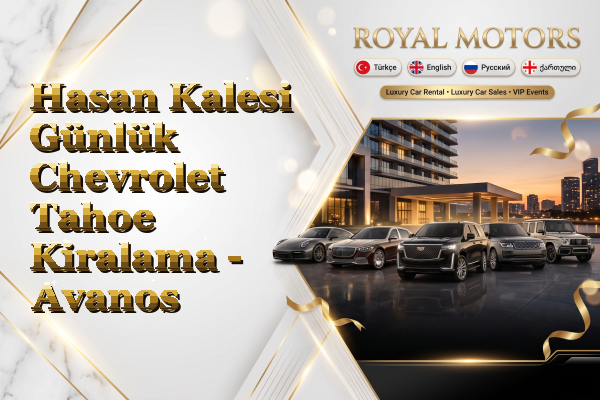 Hasan Kalesi Günlük Chevrolet Tahoe Kiralama - Avanos