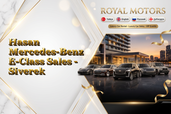 Hasan Mercedes-Benz E-Class Sales - Siverek