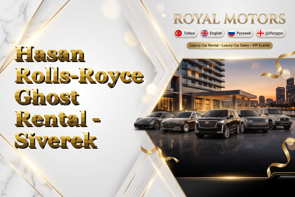 Hasan Rolls-Royce Ghost Rental - Siverek