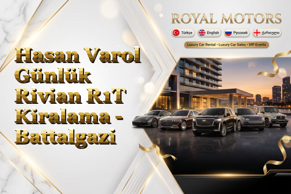 Hasan Varol Günlük Rivian R1T Kiralama - Battalgazi