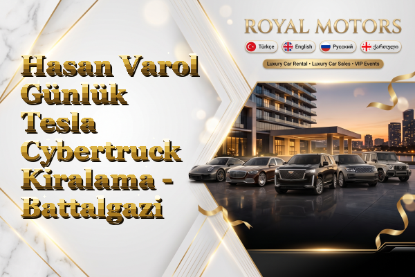 Hasan Varol Günlük Tesla Cybertruck Kiralama - Battalgazi
