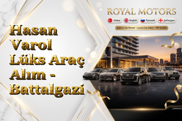 Hasan Varol Lüks Araç Alım - Battalgazi