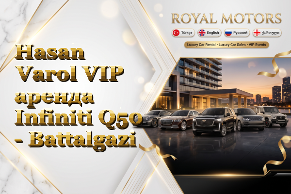 Hasan Varol VIP аренда Infiniti Q50 - Battalgazi