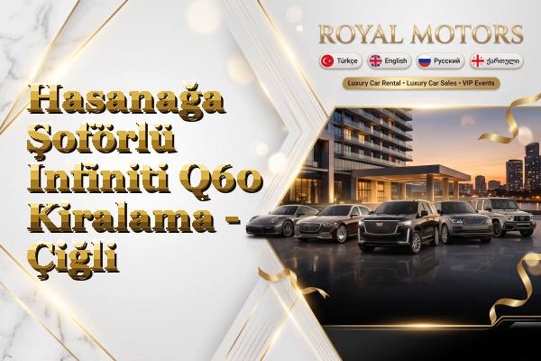 Hasanağa Şoförlü Infiniti Q60 Kiralama - Çiğli