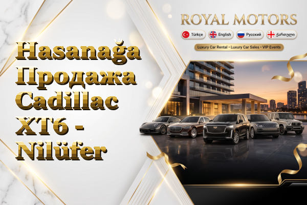 Hasanağa Продажа Cadillac XT6 - Nilüfer