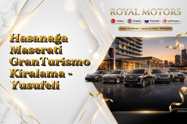 Hasanağa Maserati GranTurismo Kiralama - Yusufeli